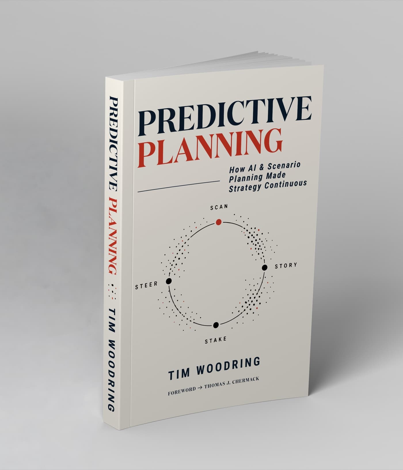 Predictive Planning by Tim Woodring — the paperback, front cover and spine, with the Scan, Story, Stake, Steer loop mark. Foreword by Thomas J. Chermack.